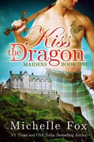 Title: Kiss the Dragon (Maidens Book 1) Dragon Shapeshifter Romance, Author: Michelle Fox