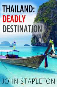 Title: Thailand: Deadly Destination, Author: John Stapleton