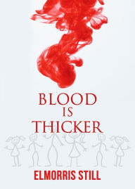 Title: Blood is Thicker, Author: Elmorris Still
