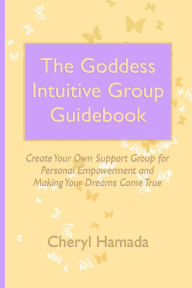 Title: The Goddess Group Intuitive Guidebook, Author: Cheryl Hamada