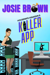 Title: The Housewife Assassin's Killer App (Book 8 - The Housewife Assassin Series), Author: Josie Brown