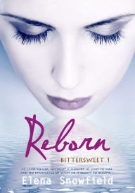 Title: Reborn: Bittersweet 1, Author: Elena Snowfield