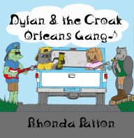 Title: Dylan and the Croak Orleans Gang, Author: Rhonda Patton
