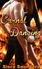 Carnal Dancing : Carnal Pleasures, Book 3 (erotic short story, erotica, erotic romance, hot sex, oral sex, public sex, adult romance, adult stories, erotic fiction, sexy romance, explicit sex, sex stories, sex with a stranger, steamy love story, voyeur)