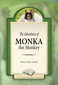 Title: The Adventures of Monka The Monkey, Author: Nancy Beck Irland