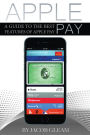 Apple Pay: A Guide to the Best Features of Apple Pay