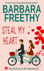 Title: Steal My Heart (Bachelors & Bridesmaids #2), Author: Barbara Freethy