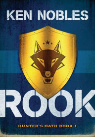Title: Rook: Hunter's Oath Book 1 [For fans of Marie Lu, Rick Riordan and Veronica Roth], Author: Ken Nobles