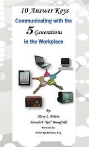 Title: 10 Answer Keys, Communicating with the 5 Generations in the Workplace, Author: Mary Erlain