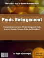 Penis Enlargement: A Comprehensive Overview Of Penile Enlargement, Facts, Exercise, Products, Programs, Myths, And Much More!