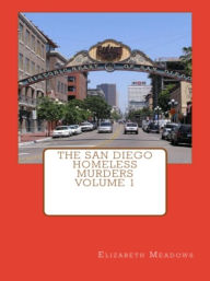 Title: The San Diego Homeless Murders Volume 1, Author: Elizabeth Meadows