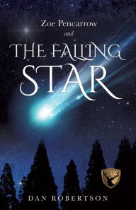Title: Zoe Pencarrow and THE FALLING STAR, Author: DAN ROBERTSON