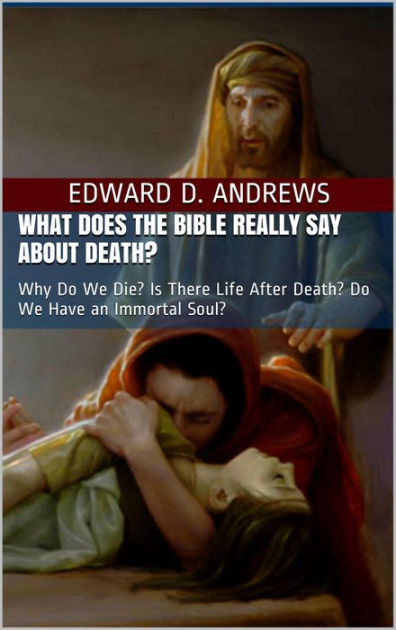 what-does-the-bible-really-say-about-death-why-do-we-die-is-there