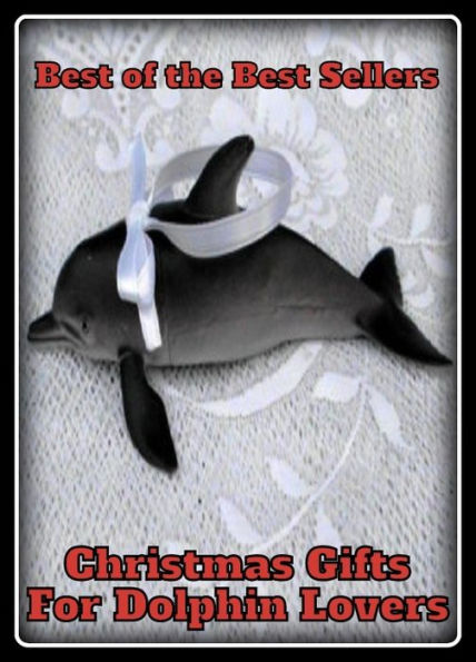 Best of the Best Sellers Christmas Gifts For Dolphin Lovers (gift, present, presentation, offering, gratuity, outgiving,lover, philanderer, swain, philander )