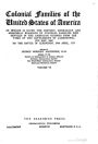 Colonial families of the United States of America, in which is given the history, genealogy and armorial bearings of colonial families who settled in the American colonies from the time of the settlement of Jamestown