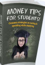 College eBook about - Money Tips For Students - Common Strategies on Saving & Spending While Studying ....(Best for students in college so as parents)