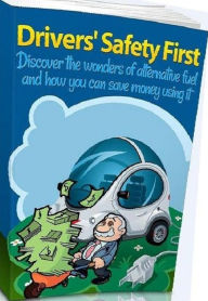 Title: eBook about Drivers Safety First - Get All The Support And Guidance You Need To Be A Success At Using Alternative Fuel!, Author: colin lian