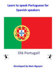 Title: Learn to Speak Portuguese for Spanish Speakers, Author: Nam Nguyen