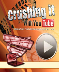 Crushing It With YouTube