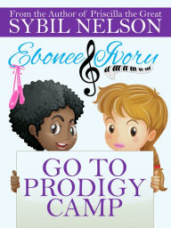 Title: Ebonee and Ivory Go to Prodigy Camp, Author: Sybil Nelson