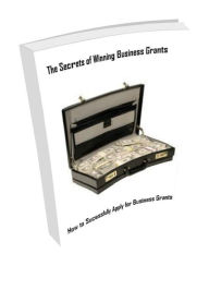 Title: The Secrets of Winning Business Grants, Author: Shawonne Womack