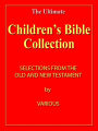 Children Bible Collection: Wee Ones' Bible Stories, Child's Story of the Bible, and Children's Bible - ILLUSTRATED [NOOK eBook with optimized navigation]