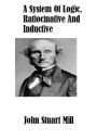 A System Of Logic, Ratiocinative And Inductive