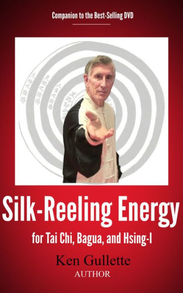 Silk-Reeling Energy for Tai Chi, Bagua, and Hsing-I
