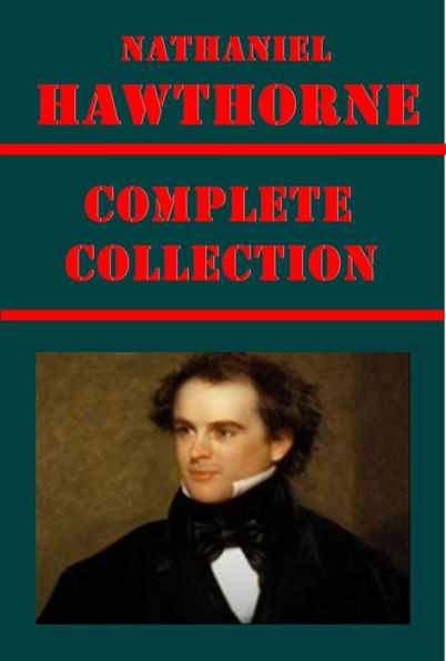 Complete Nathaniel Hawthorne Erotica Romance - The Scarlet Letter,Mosses from an Old Manse,Twice Told Tales,House of the Seven Gables,Blithedale Romance,A Wonder Book for Girls & Boys,Marble Faun,Tanglewood Tales Haunted Mind Little Masterpieces & more