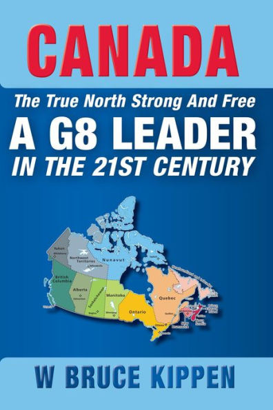 Canada The True North Strong And Free: A G8 Leader In The 21st Century