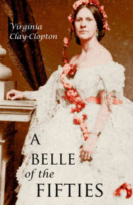 Title: A Belle of the Fifties, Author: Virginia Clay-Clopton