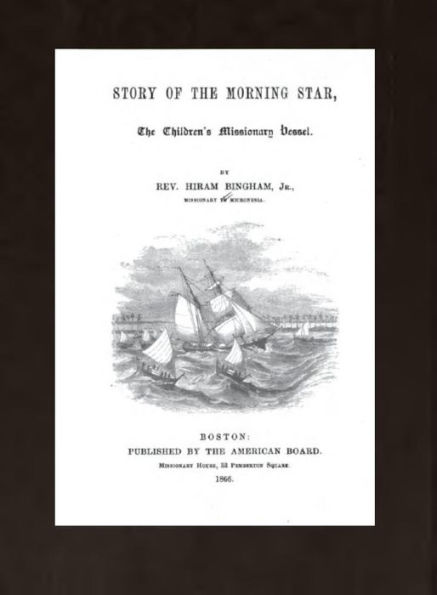 Story of the Morning Star, The Children's Missionary Vessel
