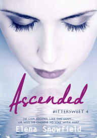 Title: Ascended: Bittersweet 4, Author: Elena Snowfield