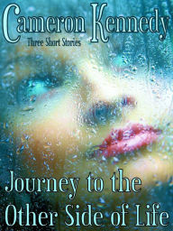Title: Journey to Other Side of Life, Author: Cameron Kennedy