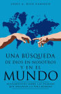 UNA BUSQUEDA DE DIOS EN NOSOTROS Y EN EL MUNDO