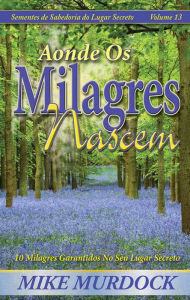 Title: Aonde Os Milagres Nascem, Author: Mike Murdock