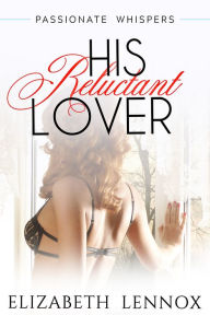 Title: His Reluctant Lover, Author: Elizabeth Lennox