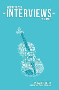 Title: The Violinist.com Interviews: Volume 1, Author: Laurie Niles