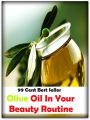 99 Cent Best Seller Olive Oil In Your Beauty Routine ( lulu, sweetheart, stunner, peach, ravisher, beauty, fantasy, romantic, romance, looker, knockout, dish, mantrap, smasher )