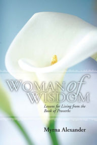 Title: Woman of Wisdom, Author: Myrna Alexander