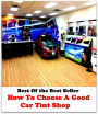 Best of the Best Sellers How To Choose A Good Car Tint Shop (a gentleman and a scholar, a given type of target. b. fair, a good, a golden key can open any door, a good beginning makes a good ending, a good deal, a good deal / a great deal, a good job)