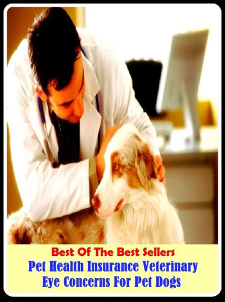 Best of the Best Sellers Pet Health Insurance Veterinary Eye Concerns For Pet Dogs ( pet, favourite, favorite, dear, sweet, beloved, inamorato, bred, fulfilled, reared )