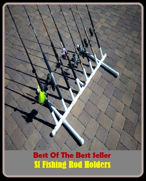 Best of the Best Sellers Sf Fishing Rod Holders ( angling, trawling,  trolling, seining, ice fishing, catching fish, go fishing, angle, cast,  trawl, troll, seine ) by Resounding Wind Publishing, eBook