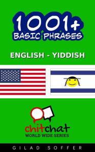 Title: 1001+ Basic Phrases English - Yiddish, Author: Gilad Soffer