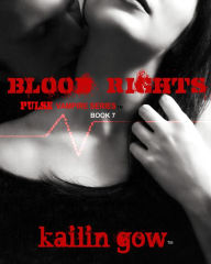 Title: Blood Rights (PULSE Vampires Series #7), Author: Kailin Gow