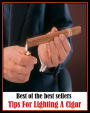 Best of the Best Sellers Tips For Lighting A Cigar ( gleaming, gleam, brilliance, radiance, luster, glowing, glow, blaze, glare, dazzle, sunlight, moonlight, starlight, lamplight, firelight, ray of light )