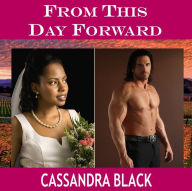 Title: From This Day Forward, Author: Cassandra Black