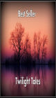 Best Seller Twilight Tales(Annotated) ( adventure, fantasy, murder, romantic, action, fiction, humorous, historical, romantic, thriller, crime, journey, battle, war, science fiction, amazing, Greeks, Trogan war, romance )