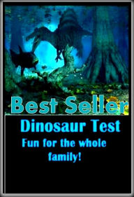 Title: #1 Best Sellers Dinosaur Test Fun for the Whole Family ( spiders , tarantula , sea, creature, sea world, underwater world, horse, wild, forest, beast, animals, elephant, photo, fish, wildlife, ocean, shark, octopus ), Author: Resounding Wind ebook