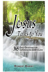 Title: Jesus Talks To You: 365 Daily Devotions for Experiencing GOD's Love, Author: Robert Barry